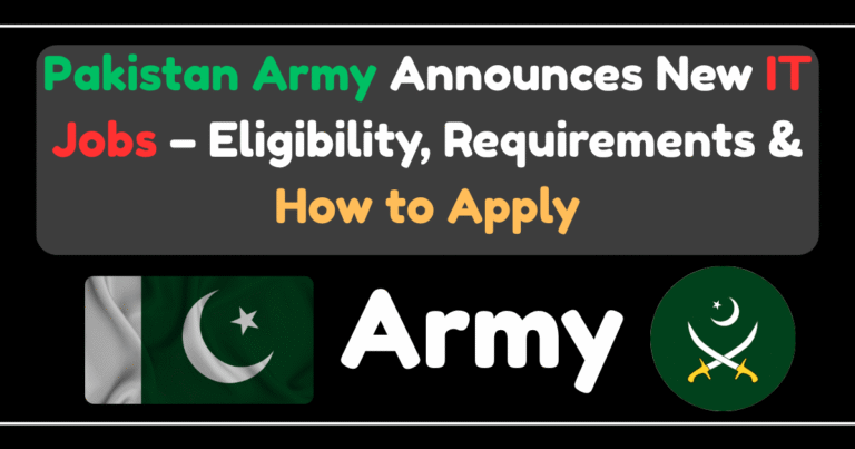Pakistan Army Announces New IT Jobs – Eligibility, Requirements